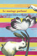 Mariage parfumé et autres comptines portugaises (Le)